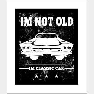 I'm Not Old I'm Classic Funny Car Posters and Art